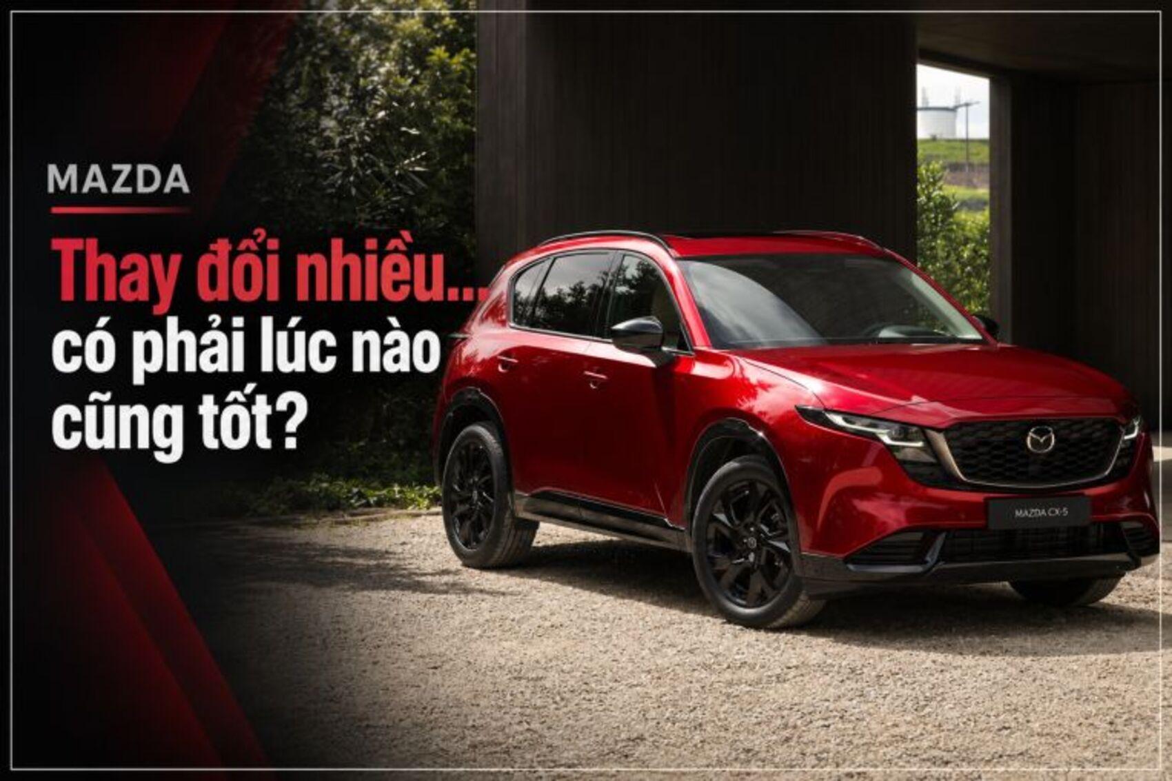 Mazda: Thay đổi nhiều… có phải lúc nào cũng tốt